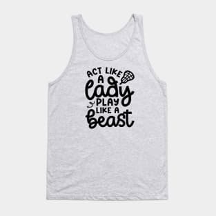 Act Like A Lady Play Like A Beast Girl Lacrosse Player Cute Funny Tank Top